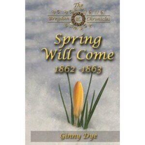 #4 The Bregdan Chronicles Spring Will Come 1862-63 Ginny Dye Historical Romance